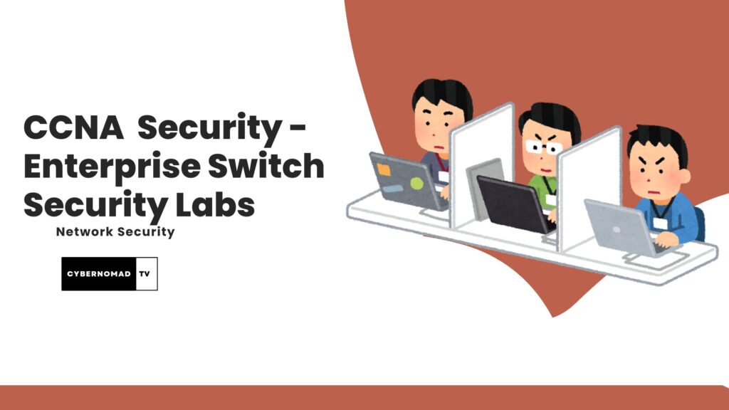 ccna network security - enterprise switch security lab passwords